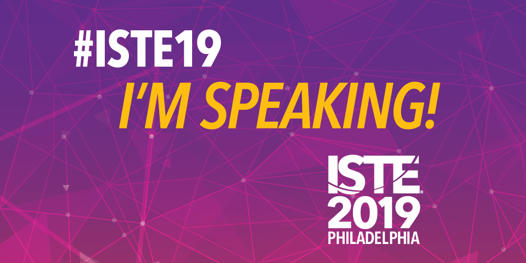 Presenting at ISTE 2019 in&nbsp;Philadelphia